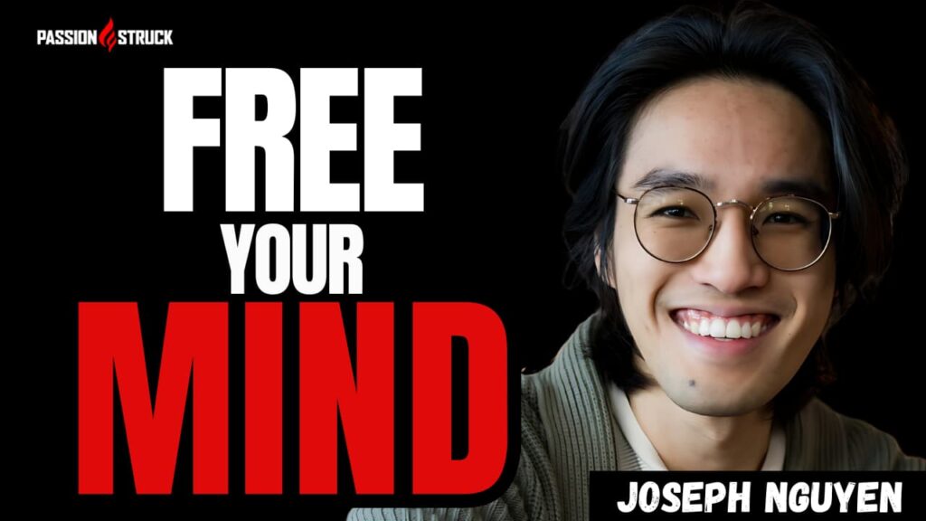 Youtube thumbnail of Joseph Nguyen for the Passion Struck Podcast with John R. Miles episode 613 on Why You Must Fight for Your Inner Peace