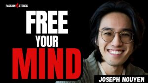 Youtube thumbnail of Joseph Nguyen for the Passion Struck Podcast with John R. Miles episode 613 on Why You Must Fight for Your Inner Peace