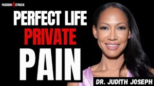 Youtube thumbnail of Dr. Judith Joseph for the Passion Struck Podcast with John R. Miles episode 616 on How to Overcome the Hidden Struggle of Success