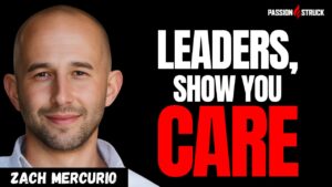 Youtube Thumbnail of Zach Mercurio for the Passion Struck Podcast with John R. Miles episode 610 on How Leaders Can Help People Feel Seen