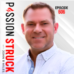 Passion Struck episode 606 on Why Mental Health Shapes Everything That Matters