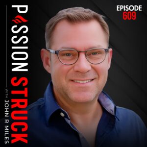 Passion Struck episode 609 on How 5 Mental Health Habits Can Help You in Uncertain Times Why Mental Health Shapes Everything That Matters