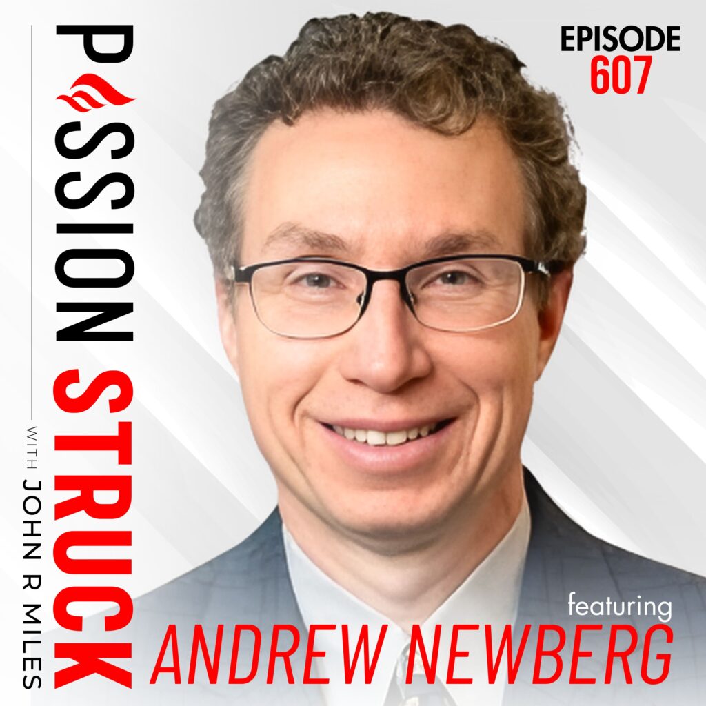 What Makes Us Feel Like We Matter | Dr. Andrew Newberg for Passion Struck podcast episode 607