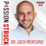 PassionStruck Passion Struck album cover 610 with Dr. Zach Mercurio on How Leaders Can Help People Feel Seen