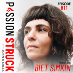 PassionStruck How to Wake Up When Life Breaks You | Biet Simkin Passion Struck podcast episode 611