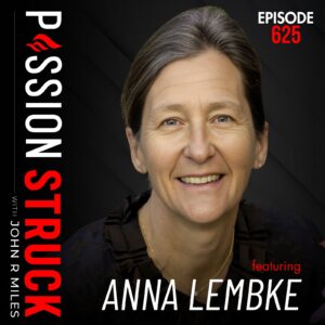 How to Be Human in a Dopamine-Driven World | Dr. Anna Lembke Passion Struck 625
