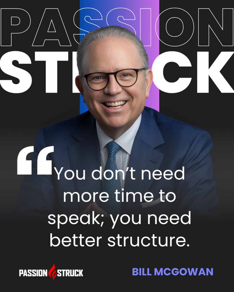 Inspirational quote said by Bill McGowan for the Passion Struck Podcast with John R. Miles episode 626 on How to Speak So People Listen
