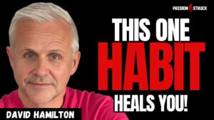 Youtube thumbnail of Dr. David Hamilton for the Passion Struck Podcast episode 623 on How Kindness Heals Your Body And Mind