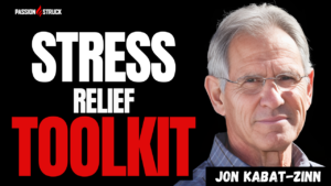 Youtube thumbnail of Jon Kabat-Zinn during the Passion Struck Podcast with John R. Miles episode 619 on Why You Can’t Heal What You Won’t Feel