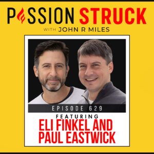 Passion Struck episode 629 with Paul Eastwick and Eli Finkel on Love Factually