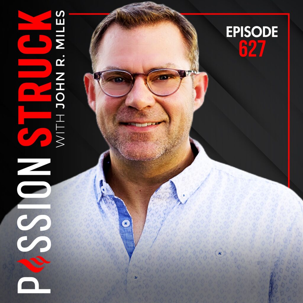 Passion Struck with John R. Miles Album cover episode 627 The Connected Life When Conflict Finds You: Staying Grounded in a Disconnected World