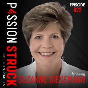 Passion Struck with John R. Miles album cover episode 622 With Suzanne Giesemann on How to Live the Awakened Way