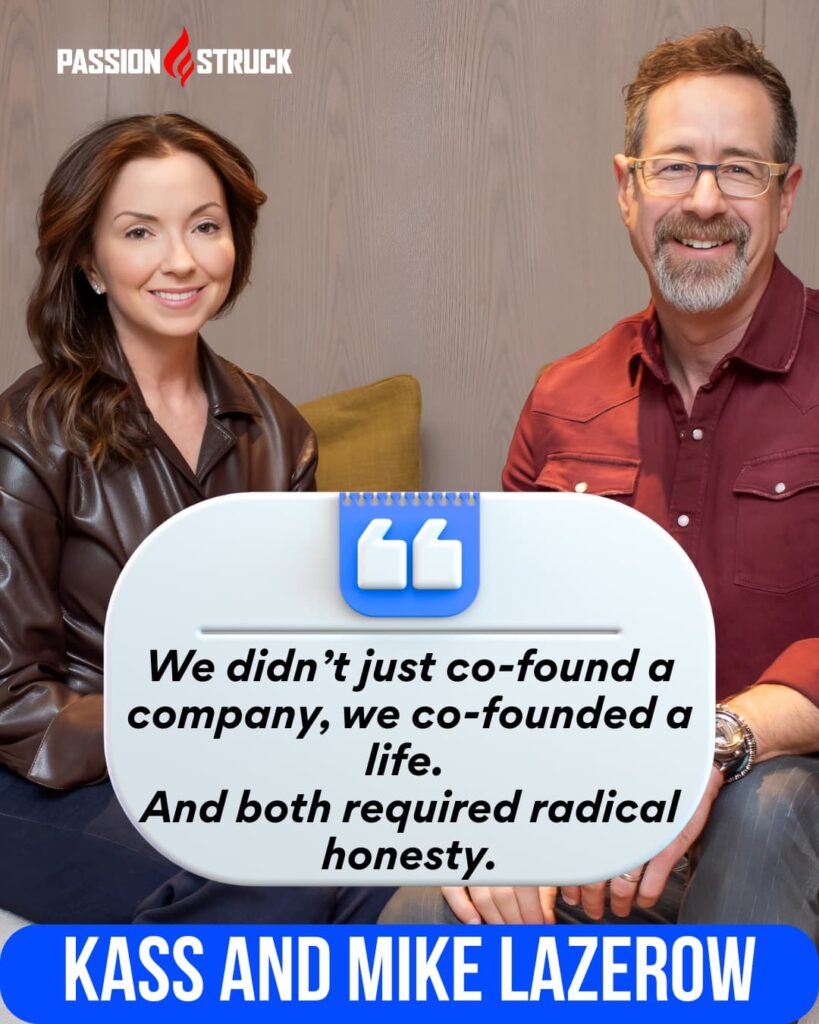 Inspirational quote said by Kass and Mike Lazerow for the Passion Struck Podcast with John R. Miles episode 620 on Why Building Big Requires Feeling Deep
