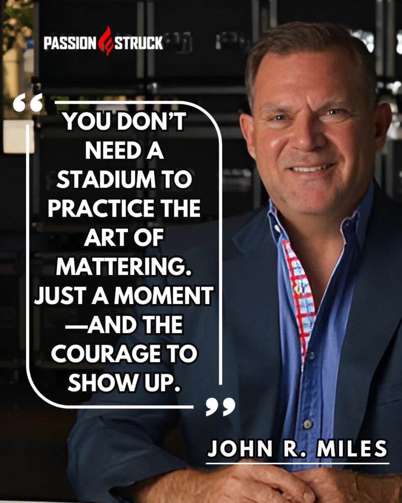 Motivational quote said by John R. Miles for the Passion Struck Podcast Momentum Friday episode 624 on The Connected Life: Taylor Swift and the Power of Presence