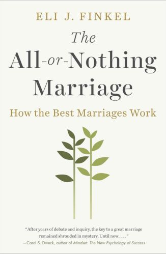 The All-or-Nothing Marriage: How the Best Marriages Work by Eli Finkel for Passion Struck Recommended Books