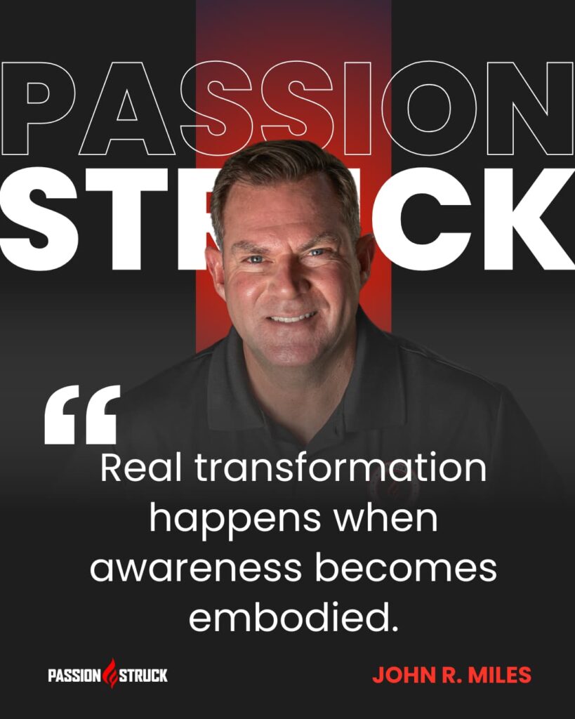 Motivational quote said by John R. Miles for the Passion Struck Podcast Momentum Friday episode 636 on Unlocking Self-Leadership: Inner Work and the R.A.R.E. Method