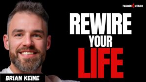 Youtube thumbnail of Brian Keane for the Passion Struck Podcast with John R. Miles episode 644 on How to Live With Unshakable Discipline