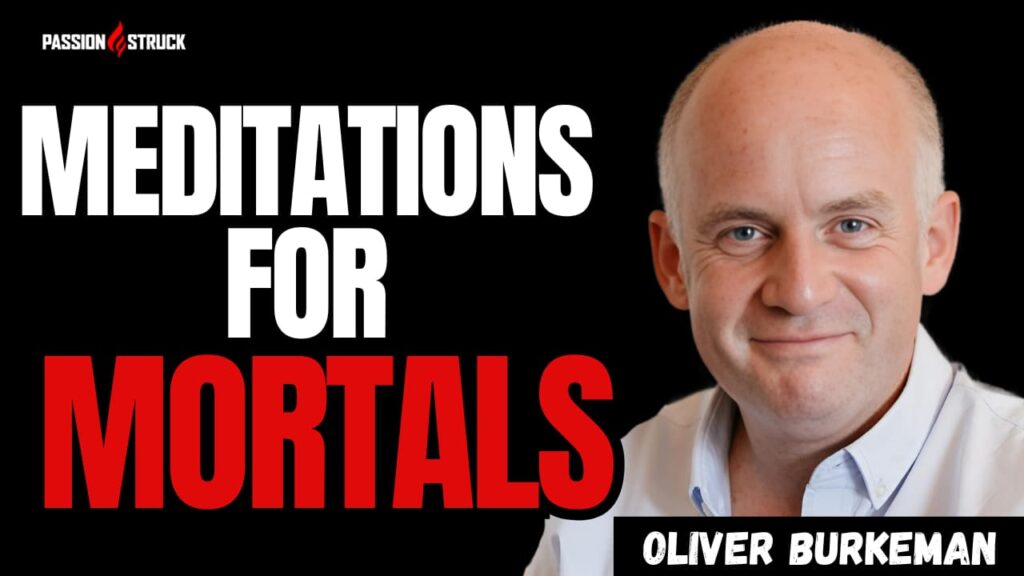 Youtube thumbnail of Oliver Burkeman for the Passion Struck Podcast with John R. Miles episode 640 On How to Make Peace With Time