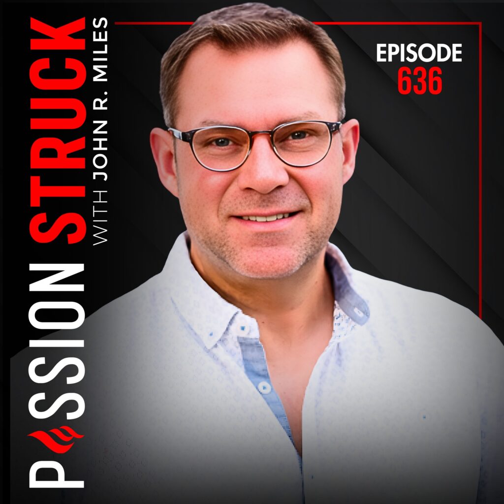 Passion Struck with John R. Miles Solo Episode (Black) episode 636 - How Doing the Inner Work Shapes Your Outer World - unlock the R.A.R.E. Method.