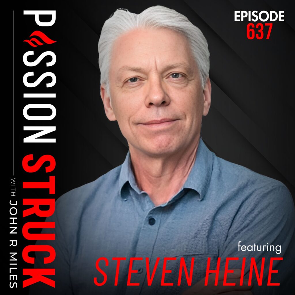 Passion Struck with John R. Miles album cover EP 637 with Dr. Steven Heine on How Culture Shapes Who You Think You Are