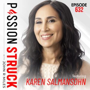 632| How to Live a Life You Would Die For | Karen Salmansohn | Passion Struck