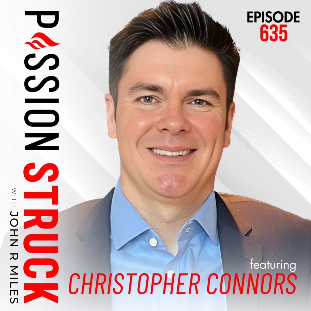 Passion Struck with John R. Miles album cover episode 635 with Christopher D. Connors How You Become a Champion Leader