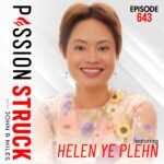 PassionStruck Passion Struck with John R. Miles album cover episode 643 with Helen Ye Plehn on Why Your Soul Knows the Way — Follow It