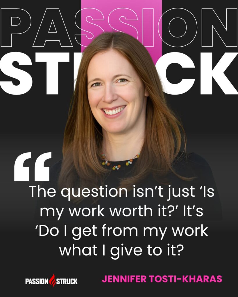 Inspirational quote said by Jennifer Tosti-Kharas & Christopher Wong Michaelson for the Passion Struck Podcast with John R. Miles episode 652 on Is Your Work Worth Doing?