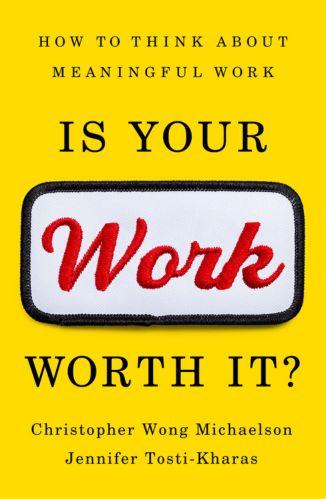Is Your Work Worth It? by Jennifer Tosti-Kharas & Christopher Wong Michaelson for Passion Struck Recommended Books