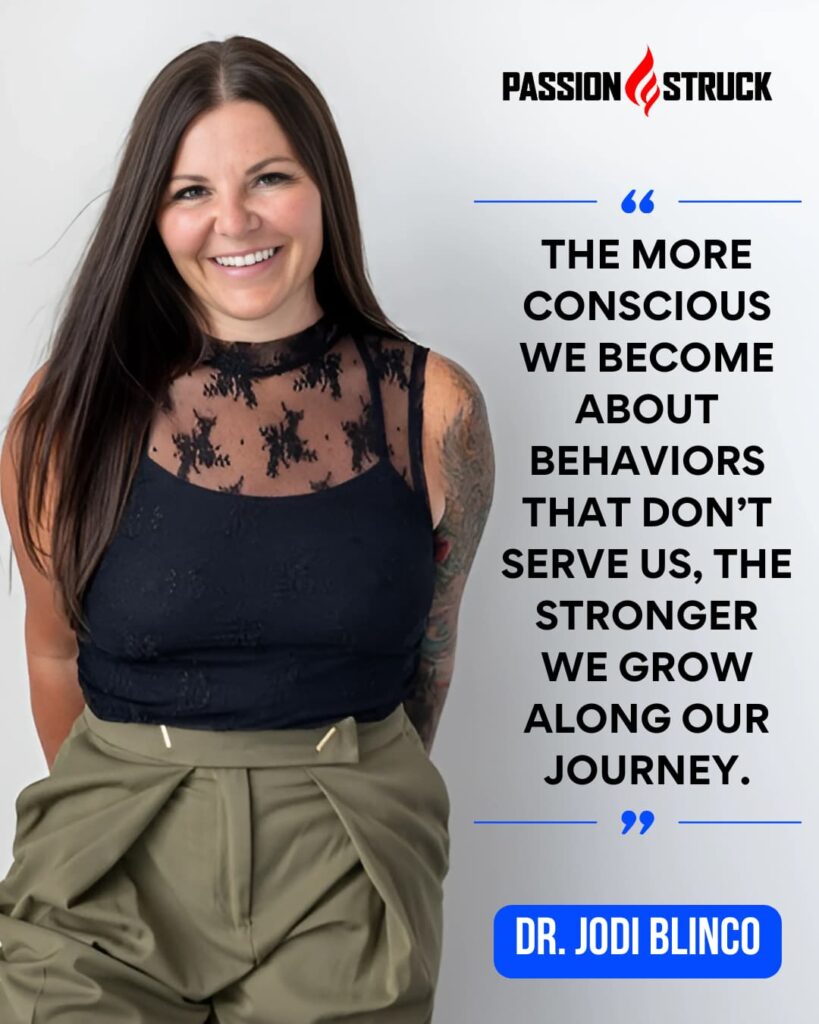 Inspirational quote said by Dr. Jodi Blinco for the Passion Struck Podcast with John R. Miles episode 655 on the Inner Alchemy of Being Human