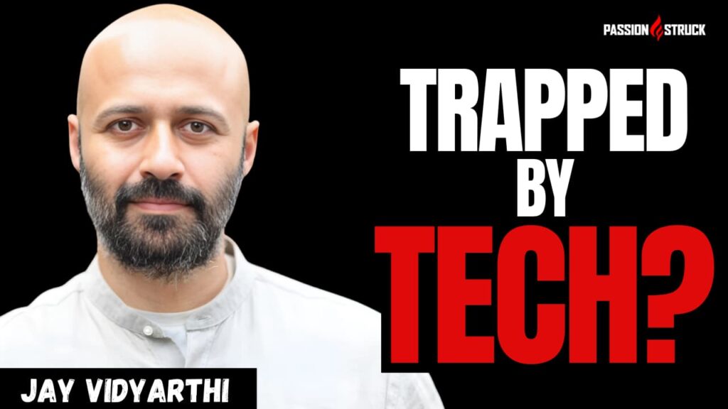 Youtube thumbnail of Jay Vidyarthi for the Passion Struck Podcast with John R. Miles episode 656 on How to Reclaim Your Mind in the Digital Age