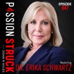 PassionStruck Passion Struck with John R. Miles album cover EP 647 with Dr. Erika Schwartz on Why You Don't Feel Like You