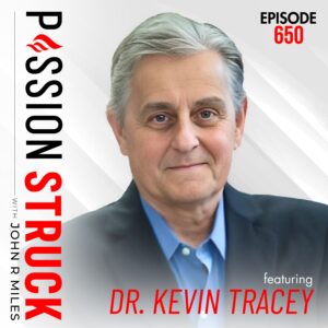 Passion Struck with John R. Miles album cover episode 645 with Dr. Kevin Tracey RA Breakthrough: Vagus Nerve Stimulation