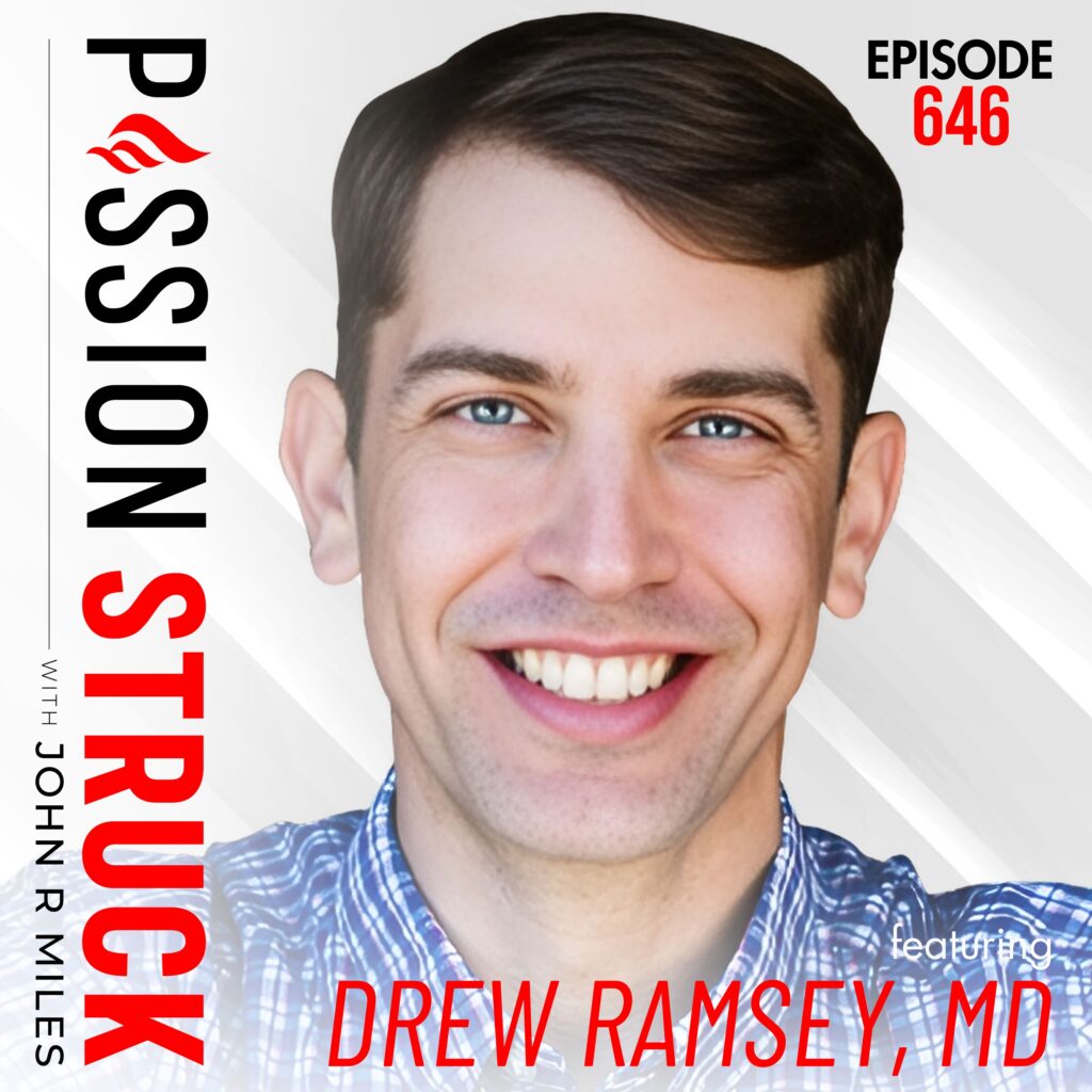 Passion Struck with John R. Miles album cover episode 646 with Drew Ramsey, MD on why you are what you eat