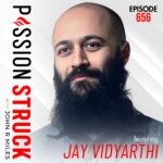How to Reclaim Your Mind in the Digital Age | Jay Vidyarthi on Passion Struck Episode 656