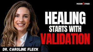 Youtube thumbnail of Dr. Caroline Fleck for the Passion Struck Podcast with John R. Miles episode 659 on Why Validation Fuels Our Sense of Mattering