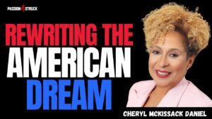 Youtube thumbnail of Cheryl McKissack Daniel for the Passion Struck Podcast with John R. Miles episode 664 on the Blueprint for Building Legacy