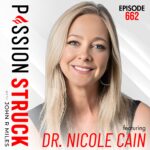 Passion Struck with John R. Miles album cover episode 662 with Dr. Nicole Cain on How to Build Your Panic-Proof Plan
