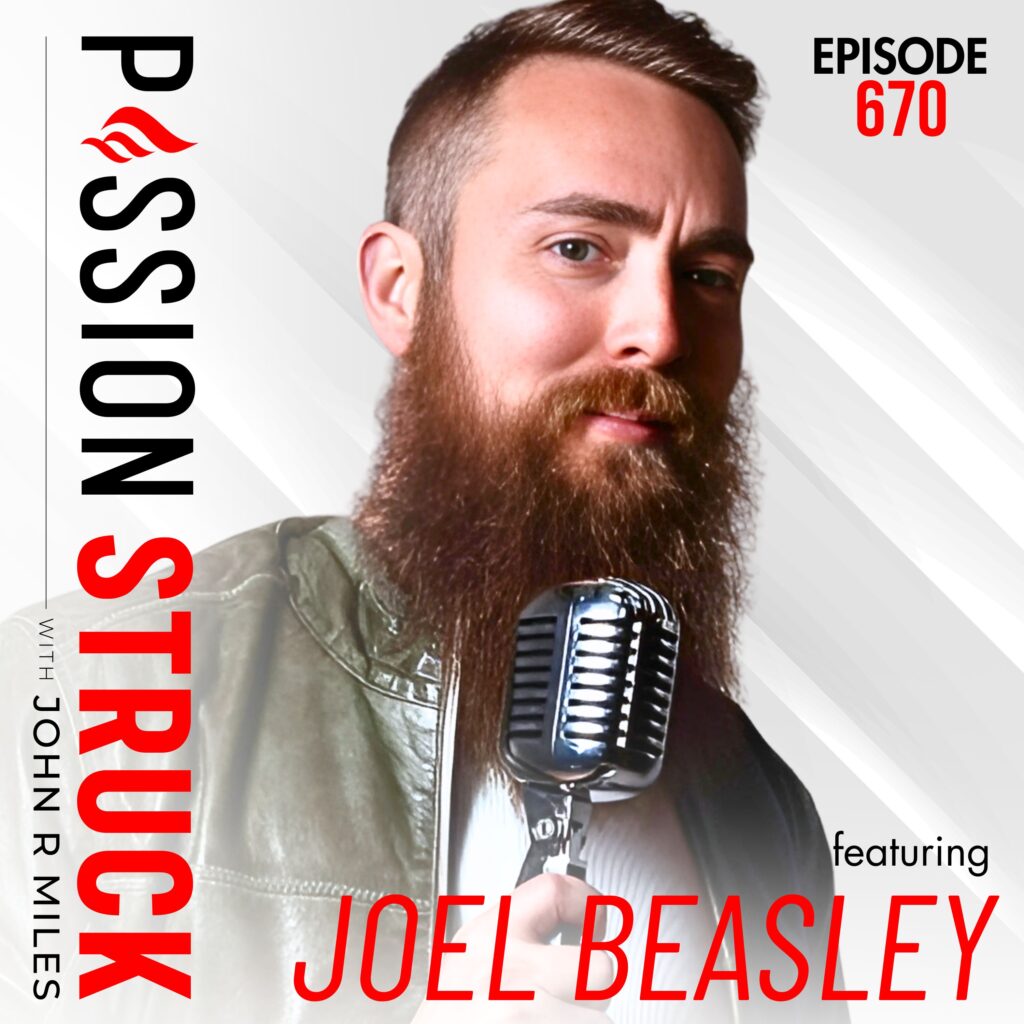 Passion Struck with John R. Miles album cover episode 670 with Joel Beasley (1)