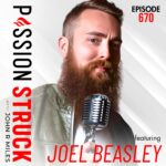 Passion Struck with John R. Miles album cover episode 670 with Joel Beasley (1)