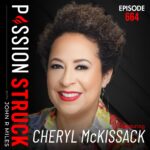 Passion Struck episode 664 with Cheryl McKissak Daniel on the blueprint for building a legacy