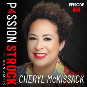 664 | The Blueprint for Building a Legacy | Cheryl McKissak Daniel | Passion Struck