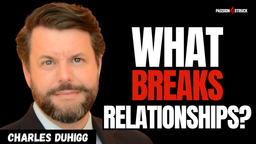 Youtube thumbnail of Charles Duhigg for the Passion Struck Podcast with John R. Miles episode 680 on The Secret Language of Connection