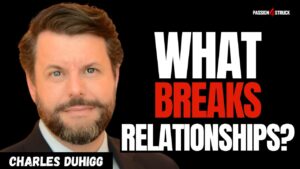 Youtube thumbnail of Charles Duhigg for the Passion Struck Podcast with John R. Miles episode 680 on The Secret Language of Connection