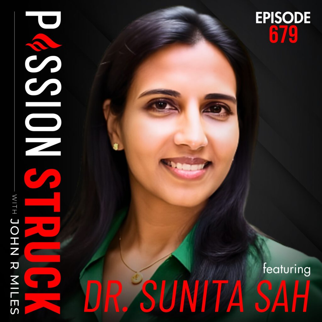 Passion Struck with John R. Miles album cover EP 679 with Dr. Sunita Sah on how to stand firm using the hidden power of no