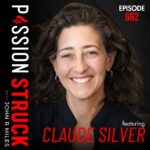 Passion Struck with John R. Miles album cover EP 682 with Claude Silver on Leading with Heart: The Courage to Be Yourself at Work