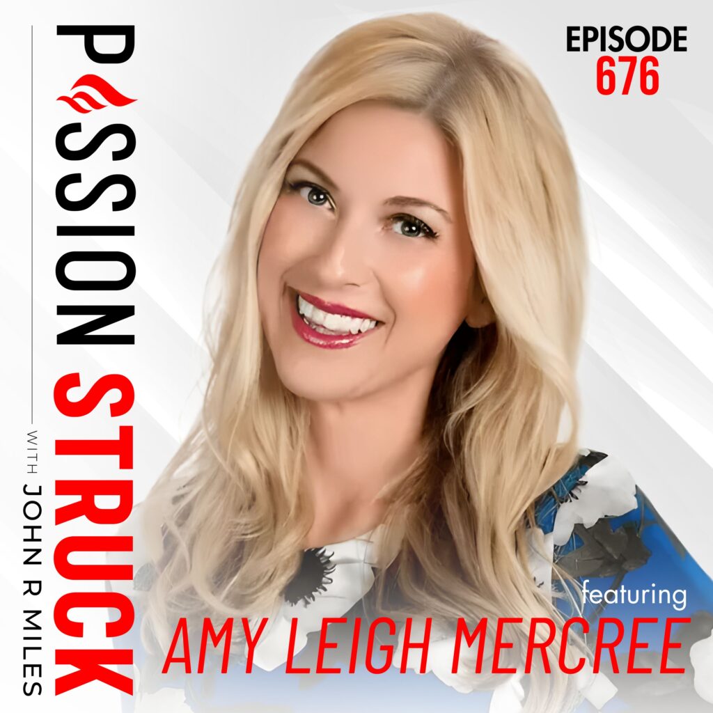 Passion Struck with John R. Miles album cover episode 676 Amy Leigh Mercree about how to unlock the power of your energy field.