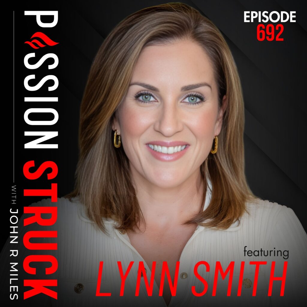 Passion Struck Podcast Episode 692 album cover with Lynn Smith on How to Stop Letting the Brain Bully Win