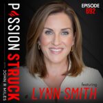 Passion Struck Podcast Episode 692 album cover with Lynn Smith on How to Stop Letting the Brain Bully Win