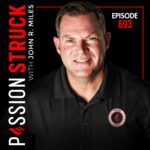 Passion Struck with John R. Miles Solo Episode (Black) episode 693 - Discover why your humanity is your competitive edge in the age of AI.